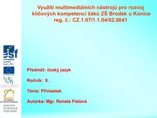Využití multimediálních nástrojů pro rozvoj klíčových kompetencí žáků ZŠ Brodek u Konice reg. č.: CZ.1.07/1.1.04/02.004