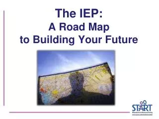 The IEP: A Road Map to Building Your Future