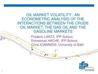 OIL MARKET VOLATILITY : AN ECONOMETRIC ANALYSIS OF THE INTERACTIONS BETWEEN THE CRUDE OIL MARKET, THE GAS OIL AND THE GA