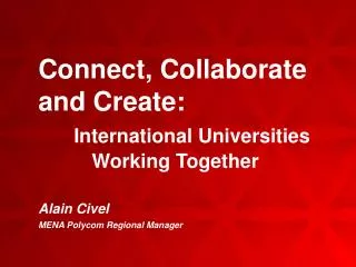 Connect, Collaborate and Create: International Universities 			Working Together