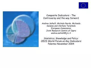 Composite Indicators - The Controversy and the way forward Andrea Saltelli, Michela Nardo, Michaela Saisana and Stefano