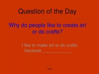 Question of the Day Why do people like to create art or do crafts?