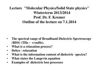 Lecture &quot;Molecular Physics/Solid State physics&quot; Winterterm 2013/2014 Prof. Dr. F. Kremer Outline of the lectu