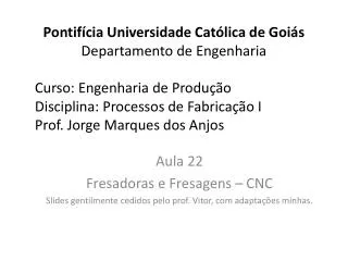 aula 22 fresadoras e fresagens cnc slides gentilmente cedidos pelo prof vitor com adapta es minhas