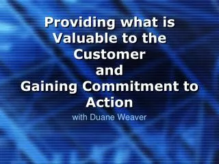 Providing what is Valuable to the Customer and Gaining Commitment to Action