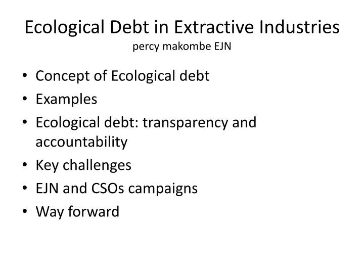 ecological debt in extractive industries percy makombe ejn