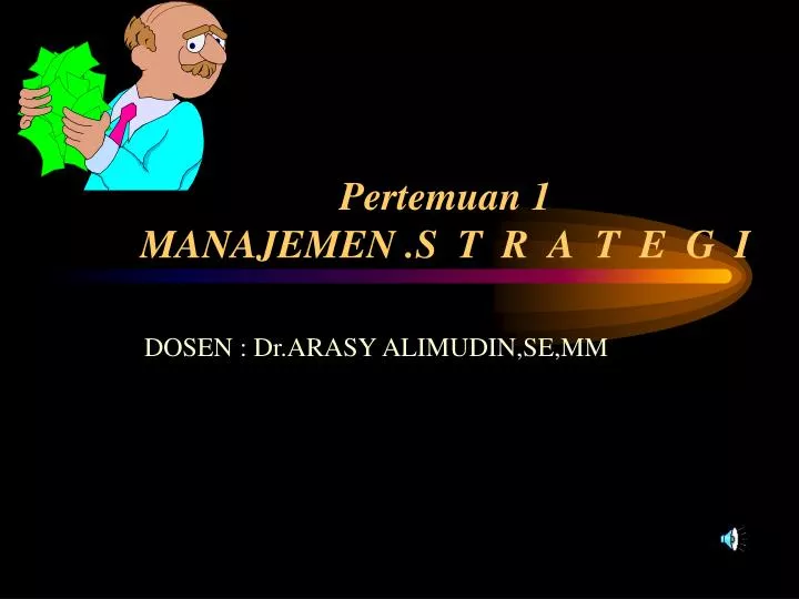 pertemuan 1 manajemen s t r a t e g i