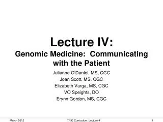 Lecture IV: Genomic Medicine: Communicating with the Patient