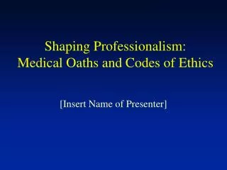 Shaping Professionalism: Medical Oaths and Codes of Ethics