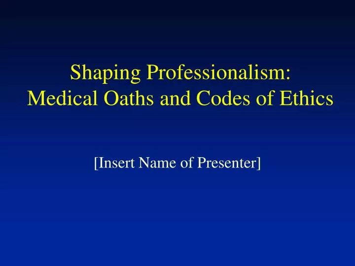 shaping professionalism medical oaths and codes of ethics