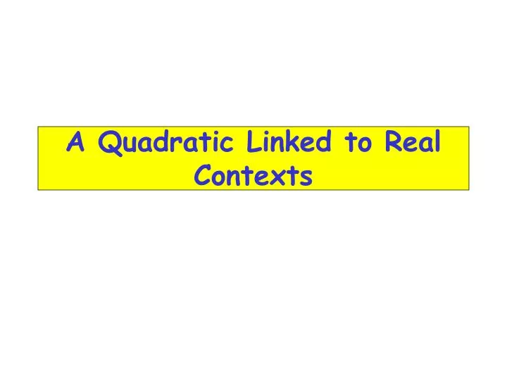 a quadratic linked to real contexts