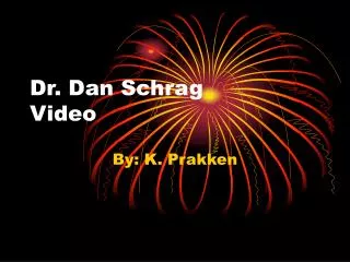 Dr. Dan Schrag Video