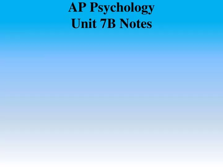 ap psychology unit 7b notes