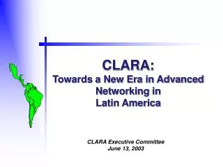 CLARA: Towards a New Era in Advanced Networking in Latin America