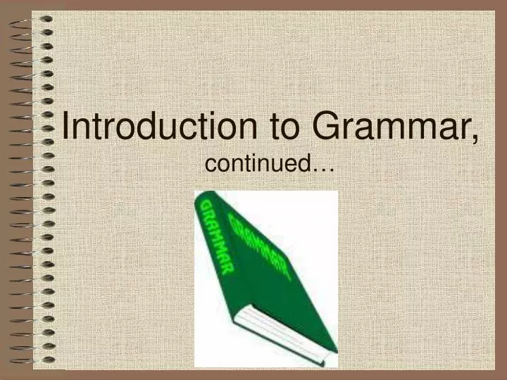 introduction to grammar continued