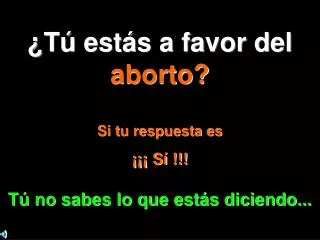 ¿Tú estás a favor del aborto?