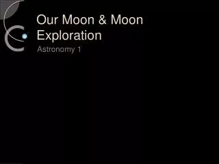 Our Moon &amp; Moon Exploration