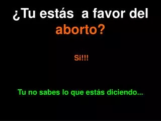 ¿Tu estás a favor del aborto?
