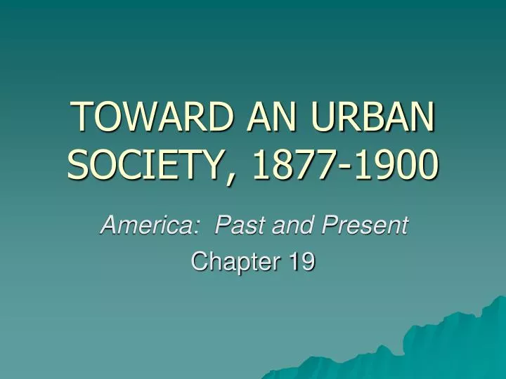 toward an urban society 1877 1900