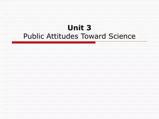 Unit 3 Public Attitudes Toward Science