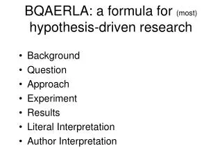 BQAERLA: a formula for (most) hypothesis-driven research