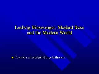 Ludwig Binswanger, Medard Boss and the Modern World