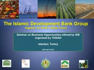 The Islamic Development Bank Group Together We Build a Better Future