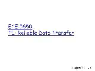ECE 5650 TL: Reliable Data Transfer