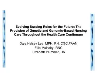 Evolving Nursing Roles for the Future: The Provision of Genetic and Genomic-Based Nursing Care Throughout the Health Car