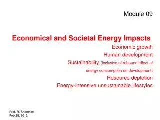 Module 09 Economical and Societal Energy Impacts Economic growth Human development Sustainability (inclusive of rebound