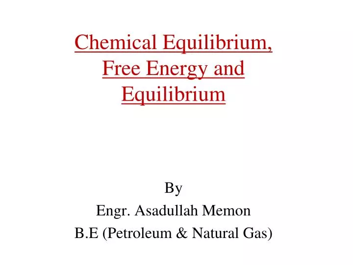 chemical equilibrium free energy and equilibrium by engr asadullah memon b e petroleum natural gas