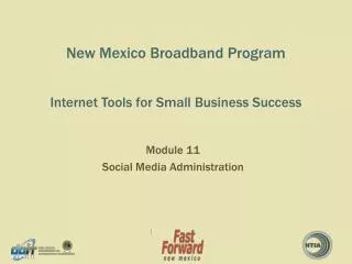 New Mexico Broadband Program Internet Tools for Small B usiness Success