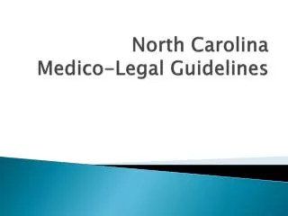 North Carolina Medico-Legal Guidelines
