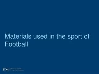 Materials used in the sport of Football
