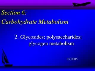 Section 6: Carbohydrate Metabolism
