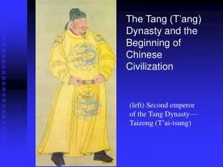 The Tang (T’ang) Dynasty and the Beginning of Chinese Civilization