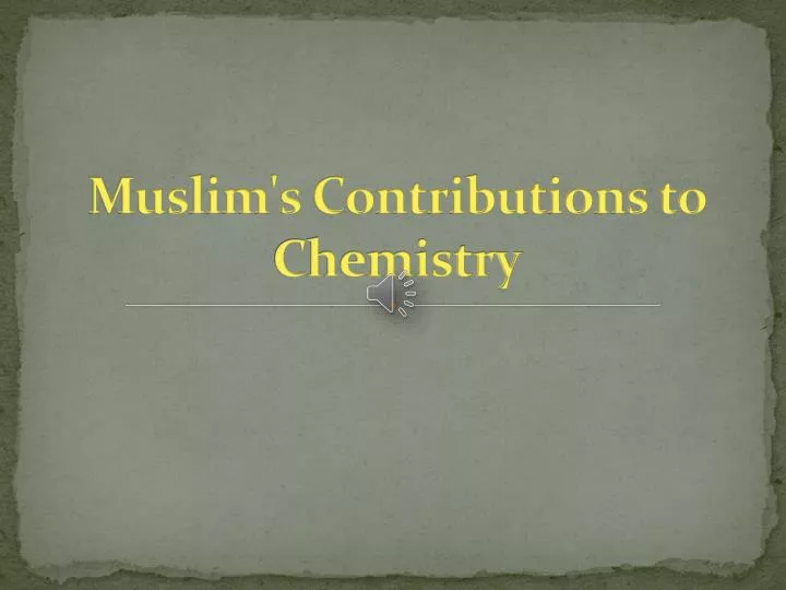 muslim s contributions to chemistry