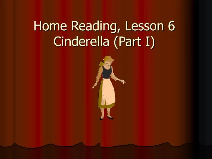 home reading lesson 6 cinderella part i