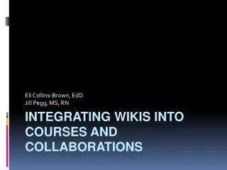 Integrating Wikis into Courses and Collaborations