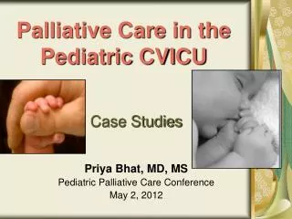 Palliative Care in the Pediatric CVICU
