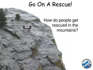 Go On A Rescue!