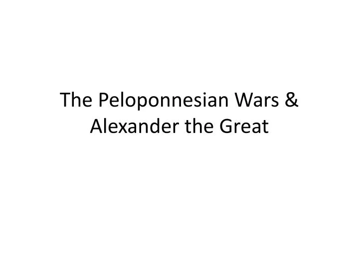 the peloponnesian wars alexander the great