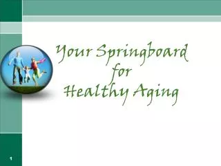 Your Springboard for Healthy Aging