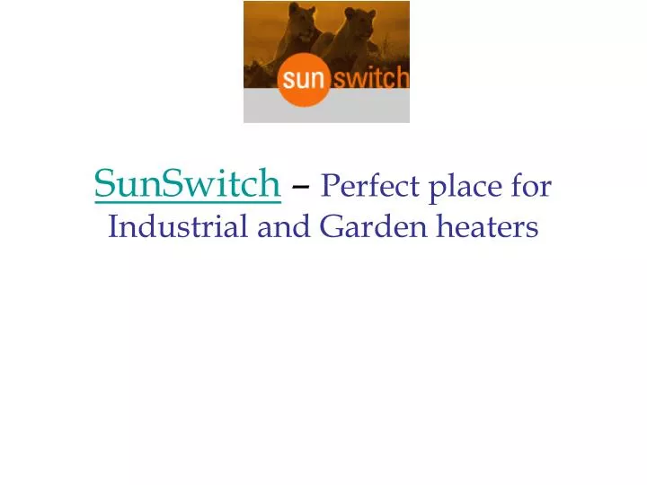 sunswitch perfect place for industrial and garden heaters