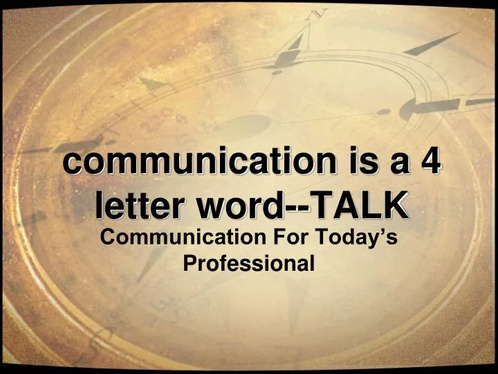 communication is a 4 letter word talk