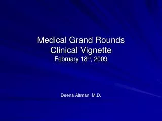 Medical Grand Rounds Clinical Vignette February 18 th , 2009