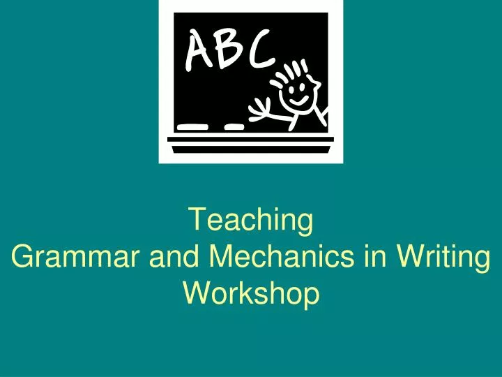 teaching grammar and mechanics in writing workshop