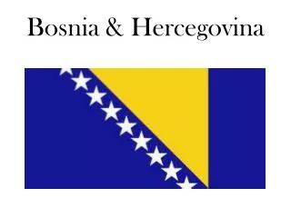 Bosnia &amp; Hercegovina