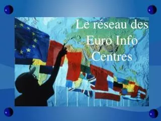 Le réseau des Euro Info Centres