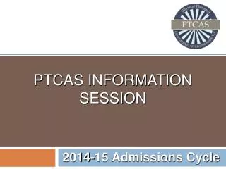 PTCAS INFORMATION SESSION
